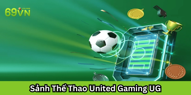 Điểm mạnh Sảnh Thể Thao United Gaming UG
