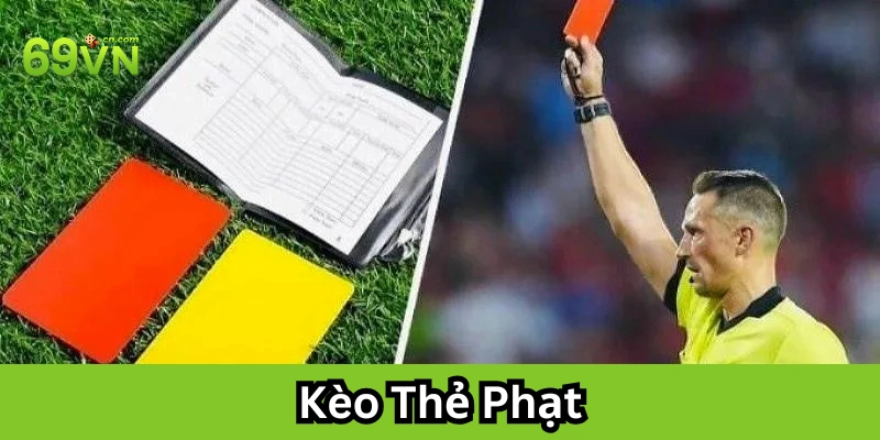 Kèo Thẻ Phạt chơi ra sao? 