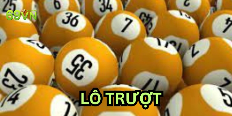 Lô trượt là gì?