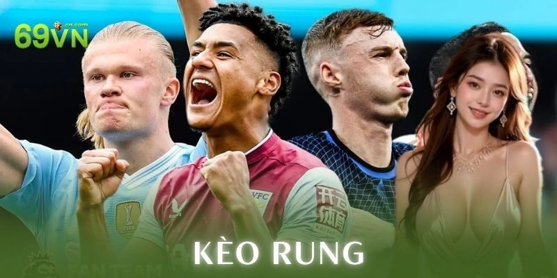 Kèo rung là gì và vì sao được ưa chuộng?