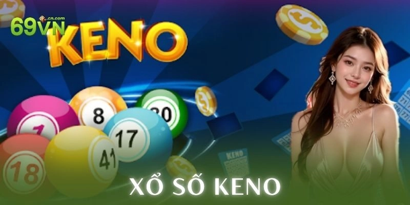 Luật chơi xổ số keno cơ bản