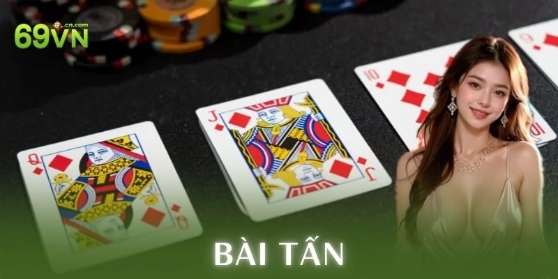 Ví dụ cụ thể khi chơi bài tấn