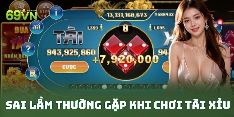 Sai lầm thường gặp khi chơi tài xỉu